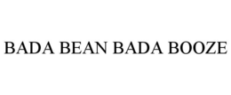 BADA BEAN BADA BOOZE trademark