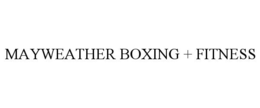 MAYWEATHER BOXING + FITNESS trademark