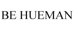 BE HUEMAN trademark
