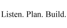 LISTEN. PLAN. BUILD. trademark
