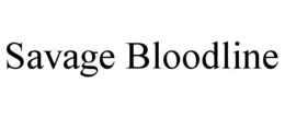 SAVAGE BLOODLINE trademark