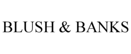 BLUSH & BANKS trademark