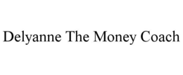 DELYANNE THE MONEY COACH trademark