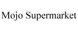 MOJO SUPERMARKET trademark