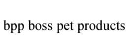 BPP BOSS PET PRODUCTS trademark