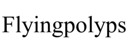 FLYINGPOLYPS trademark