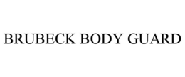 BRUBECK BODY GUARD trademark
