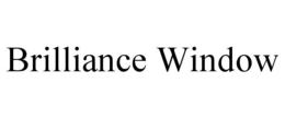 BRILLIANCE WINDOW trademark