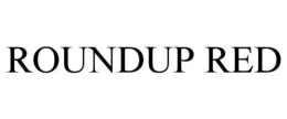 ROUNDUP RED trademark
