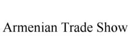 ARMENIAN TRADE SHOW trademark