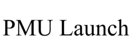 PMU LAUNCH trademark