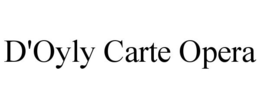 D'OYLY CARTE OPERA trademark