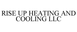 RISE UP HEATING AND COOLING LLC trademark