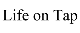 LIFE ON TAP trademark