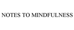 NOTES TO MINDFULNESS trademark