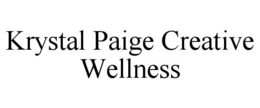 KRYSTAL PAIGE CREATIVE WELLNESS trademark