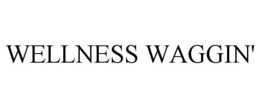 WELLNESS WAGGIN' trademark