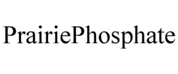 PRAIRIEPHOSPHATE trademark