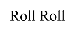 ROLL ROLL trademark