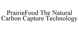 PRAIRIEFOOD THE NATURAL CARBON CAPTURE TECHNOLOGY trademark