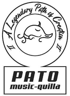 II LEGENDARY PATH OF CREATION II PATO MUSIC-QUILLA trademark