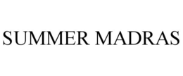 SUMMER MADRAS trademark