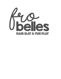 FROBELLES HAIR SLAY & FUN PLAY trademark