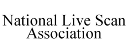 NATIONAL LIVE SCAN ASSOCIATION trademark
