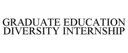 GRADUATE EDUCATION DIVERSITY INTERNSHIP trademark