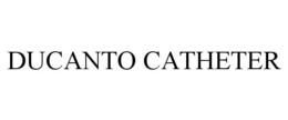 DUCANTO CATHETER trademark