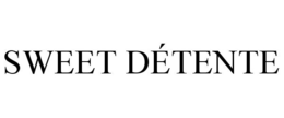 SWEET DÉTENTE trademark