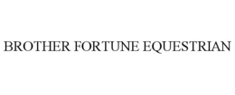 BROTHER FORTUNE EQUESTRIAN trademark