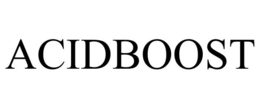 ACIDBOOST trademark