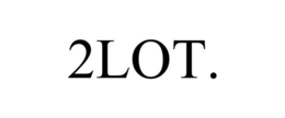 2LOT. trademark