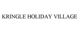 KRINGLE HOLIDAY VILLAGE trademark