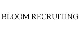 BLOOM RECRUITING trademark