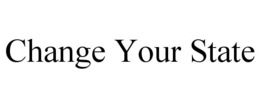 CHANGE YOUR STATE trademark