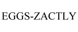 EGGS-ZACTLY trademark