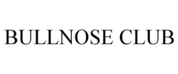BULLNOSE CLUB trademark