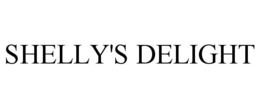 SHELLY'S DELIGHT trademark