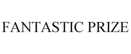 FANTASTIC PRIZE trademark