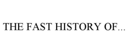THE FAST HISTORY OF... trademark