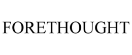 FORETHOUGHT trademark