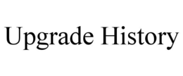 UPGRADE HISTORY trademark