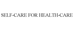 SELF-CARE FOR HEALTH-CARE trademark