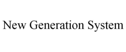 NEW GENERATION SYSTEM trademark