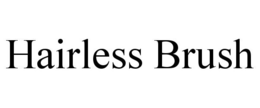 HAIRLESS BRUSH trademark