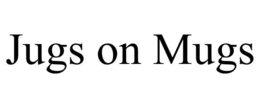 JUGS ON MUGS trademark