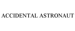 ACCIDENTAL ASTRONAUT trademark