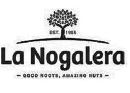 EST. 1985 LA NOGALERA GOOD ROOTS, AMAZING NUTS trademark